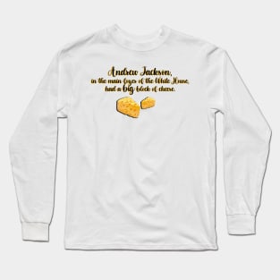 West Wing Andrew Jackson Big Block of Cheese Long Sleeve T-Shirt